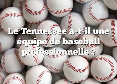 Le Tennessee a-t-il une équipe de baseball professionnelle ?